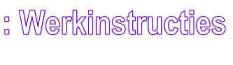 : Werkinstructies
