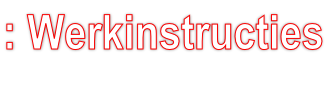 : Werkinstructies