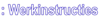 : Werkinstructies