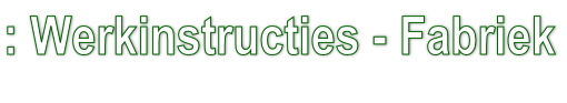 : Werkinstructies - Fabriek