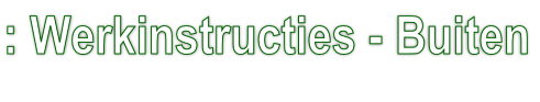 : Werkinstructies - Buiten