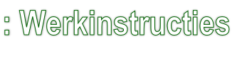 : Werkinstructies