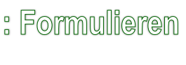 : Formulieren